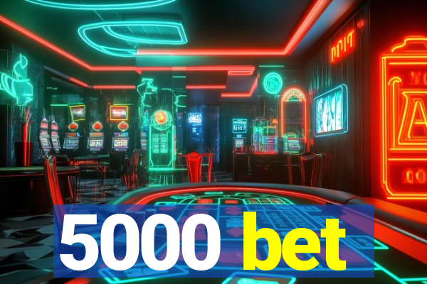 5000 bet